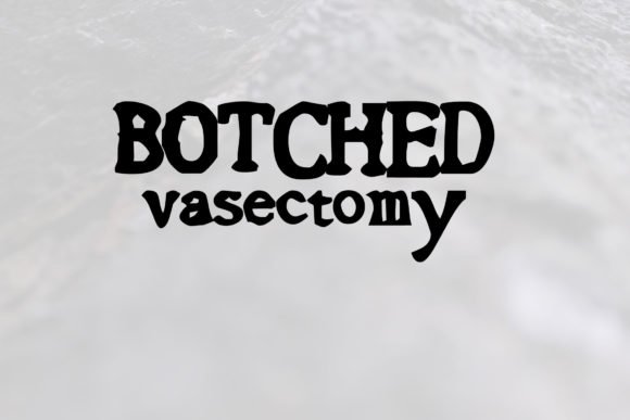 Botched Vasectomy Font - Featured Image